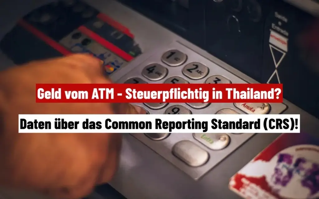 Expats in thailand aufgepasst crs sorgt fuer durchsichtige finanzen abhebungen und zahlungen am 6b31e2c2